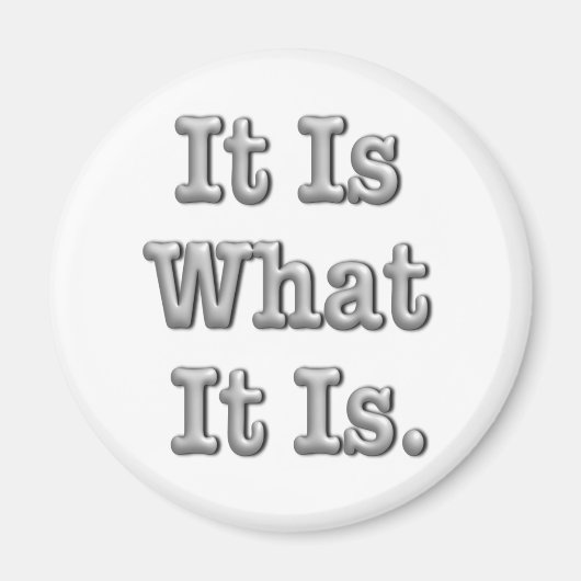 Het is wat het is magneet (Voorkant)