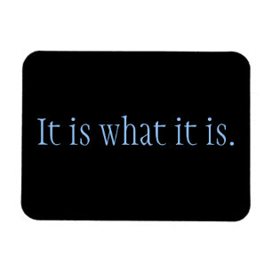 Het is wat het is. magneet