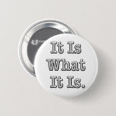 Het is wat het is ronde button 5,7 cm (Voorkant /achterkant)