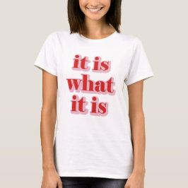 Het is wat het is. t-shirt