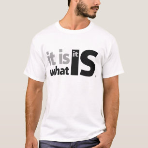 Het is wat het is. t-shirt