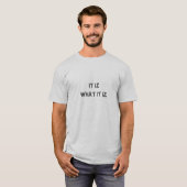 Het is wat het is t-shirt (Voorkant volledig)