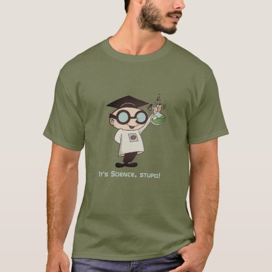 Het is wetenschap, stomkop! t-shirt (Voorkant)