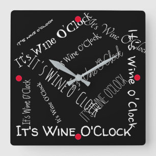 HET IS WINE O'CLOCK - VIERKANTE KLOK