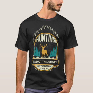 Het jagen gaat over de reis en niet over de uitkom t-shirt