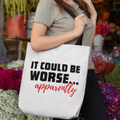 Het kan erger zijn... Blijkbaar | Sarcastische off Draagtas