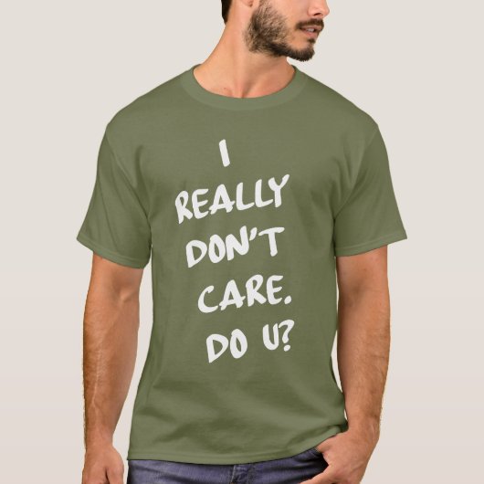Het kan me echt niets schelen. U? T-shirt (Voorkant)