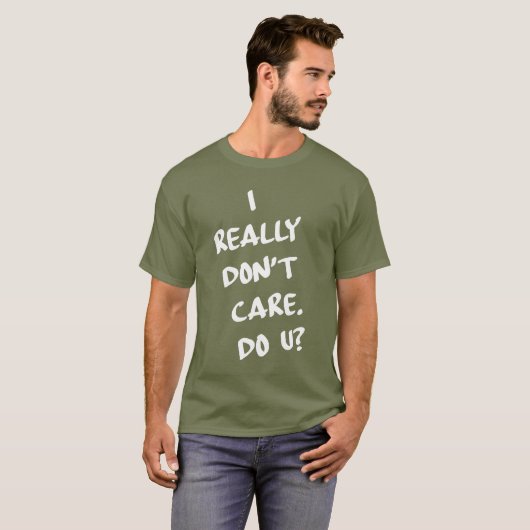 Het kan me echt niets schelen. U? T-shirt (Voorkant volledig)
