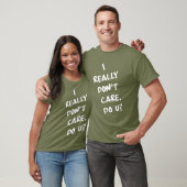 Het kan me echt niets schelen. U? T-shirt (Unisex)