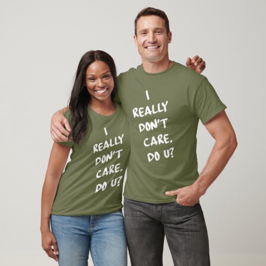Het kan me echt niets schelen. U? T-shirt (Unisex)