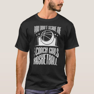 Het kan me niet schelen dat ik coach Girls Basketb T-shirt