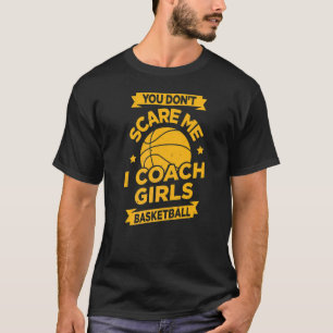 Het kan me niet schelen dat ik coach Girls Basketb T-shirt