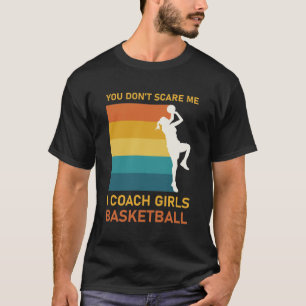 Het kan me niet schelen dat ik coach Girls basketb T-shirt