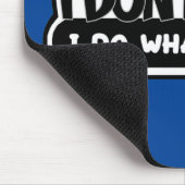 Het kan me niet schelen dat ik doe wat ik Muismat  (Hoek)