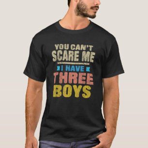 Het kan me niet schelen dat ik drie jongens heb. t-shirt