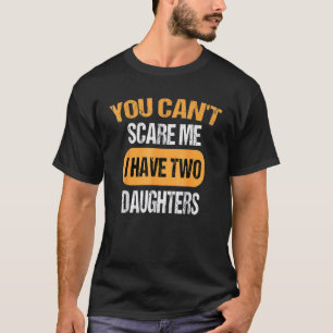 Het kan me niet schelen dat ik twee dochters heb. t-shirt