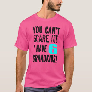 Het kan me niet schelen dat ik zes kleinkinderen h t-shirt