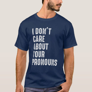 Het kan me niet schelen dat je ronouns anti Pronou T-shirt