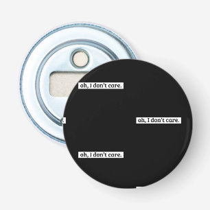 Het kan me niet schelen sarcastisch bericht geen z button flesopener