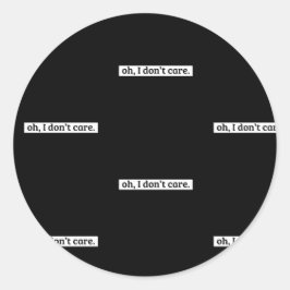 Het kan me niet schelen sarcastisch bericht geen z ronde sticker