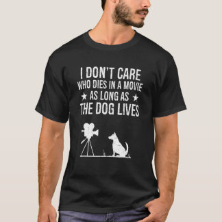 Het kan me niet schelen wie er in een film overlij t-shirt