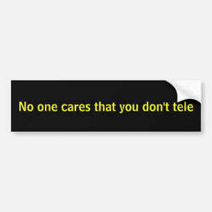 Het kan niemand schelen dat je niet tele bumpersticker