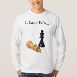 Het kan niet winnen...... En ik kan niet verliezen T-shirt