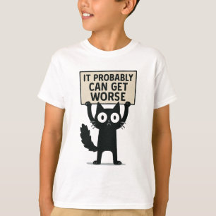 Het kan waarschijnlijk erger worden t-shirt