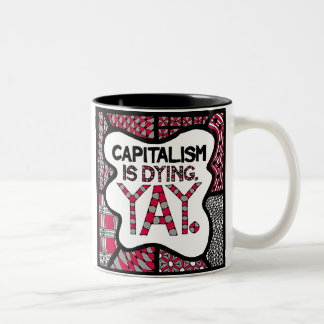 Het kapitalisme is Dying Yay - Mok voor Snarky Act