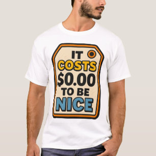 Het kost $ 0,00 om aardig te zijn - gedurfde typog t-shirt