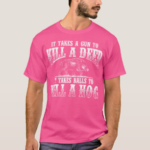Het kost de jacht op wilde hog in de balls t-shirt