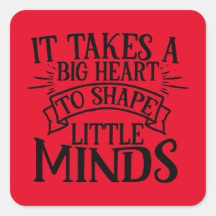 Het kost een groot hart om kleine geesten te vorme vierkante sticker