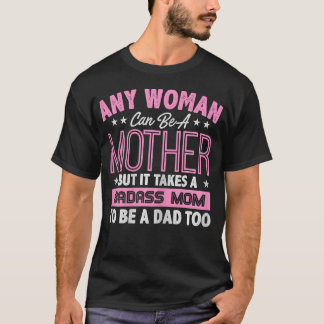 Het kost een stoere moeder om een alleenstaande va t-shirt