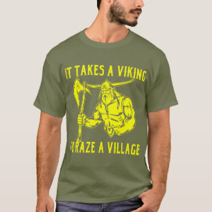 Het kost een Viking om een dorp te laten stralen T-shirt