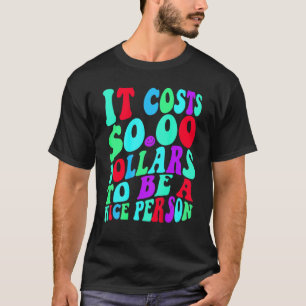 Het kost nul dollar om een mooi kleurrijk persoon  t-shirt