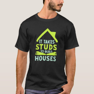 Het kost stijlen om huizen te bouwen  Huizenbouwer T-shirt