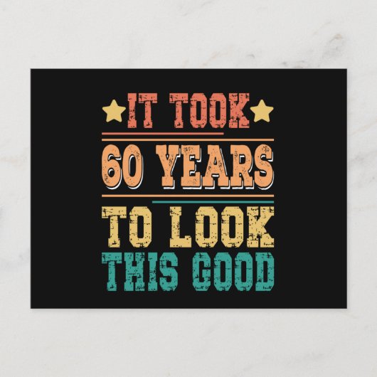 Het kostte 60 jaar om er zo goed uit te zien briefkaart (Voorkant)