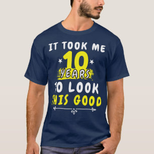 Het kostte me 10 jaar om dit goede Funny Gezegde t T-shirt