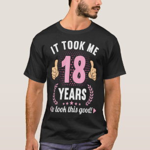 Het kostte me 18 jaar om deze goede 18e verjaardag t-shirt