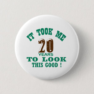 Het kostte me 20 jaar om er zo goed uit te zien! ronde button 5,7 cm