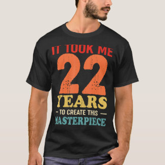 Het kostte me 22 jaar om dit stuk 22t te Creëer T-shirt