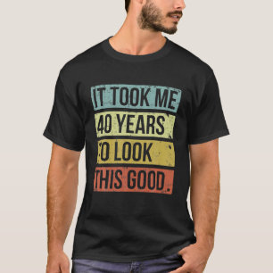 Het kostte me 40 jaar om deze goede 40e te zien t-shirt