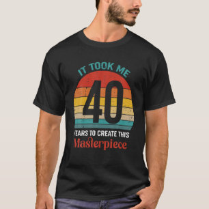 Het kostte me 40 jaar om dit meesterstuk 40T te Cr T-shirt