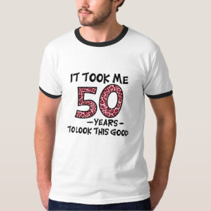 het kostte me 50 jaar om er zo goed uit te zien t-shirt