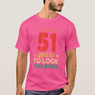 Het kostte me 51 jaar om deze goede 51ste geboorte t-shirt