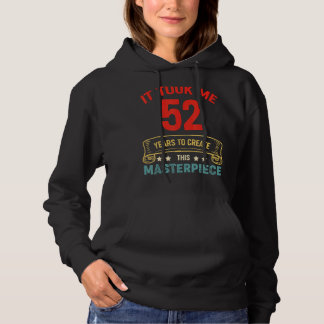 Het kostte me 52 jaar om dit stuk 52t te Creëer Hoodie