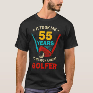 Het kostte me 55 jaar om zo'n geweldige 55e Golfer T-shirt