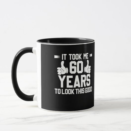 Het kostte me 60 jaar om deze goede 60ste verjaard mok (Links)
