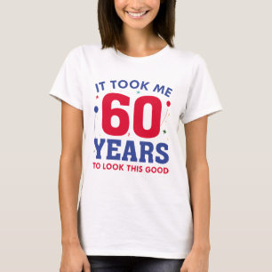 Het kostte me 60 jaar om dit goed te zien t-shirt