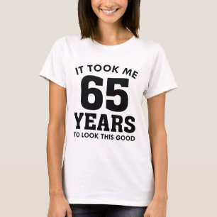 Het kostte me 65 jaar om dit goed te zien t-shirt